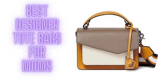 Best Designer Tote Bags For Moms